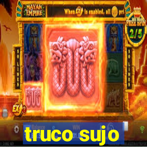 truco sujo